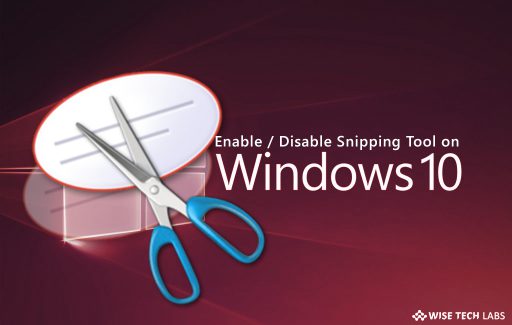 how_to_enable_disable_snipping_tool_on_windows_10_wise_tech_labs