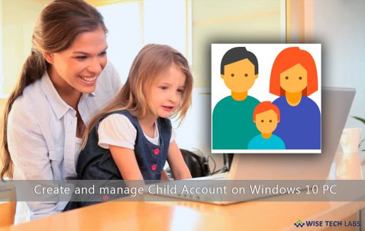 how_to_create_and_manage_child_account_on_windows_10_pc_wise_tech_labs